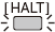 halt